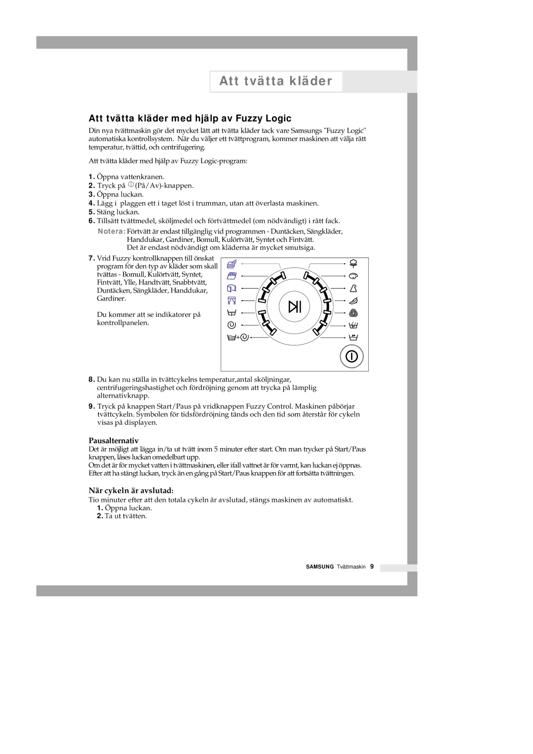 Samsung Q1235VGW1-XEE, Q1435VGW1-XEE, Q1435GW1/XEE, Q1435GW/XEE Att tvätta kläder med hjälp av Fuzzy Logic, Pausalternativ 