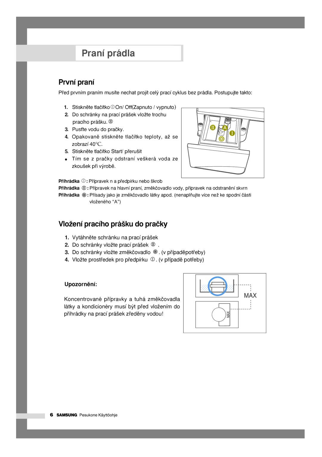 Samsung Q1636VGW/XEU, Q1435VGW1/YLU, Q1636VGW/YLU Praní prádla, První praní, VloÏení pracího prá‰ku do praãky, Upozornûní 