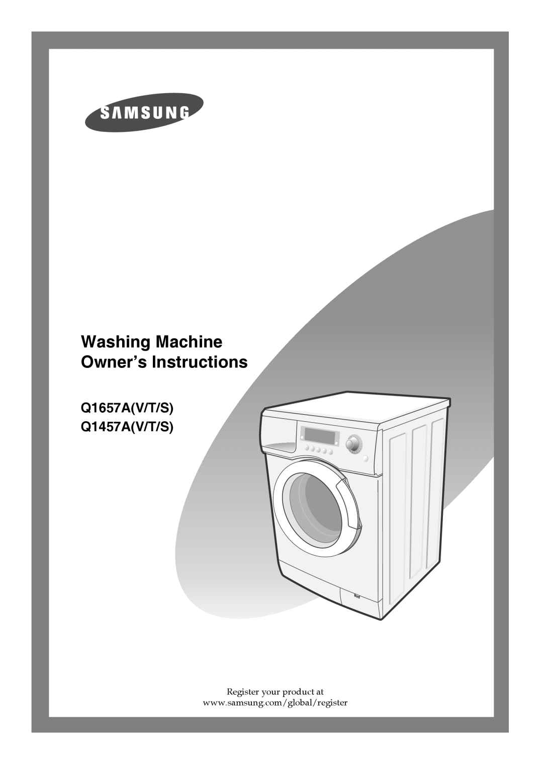 Samsung Q1657AVGW/XEF, Q1657ATGW/XEG, Q1457ATGW/XEE, Q1457AVGW/XEF, Q1457ATGW/XEH manual Washing Machine Owner’s Instructions 