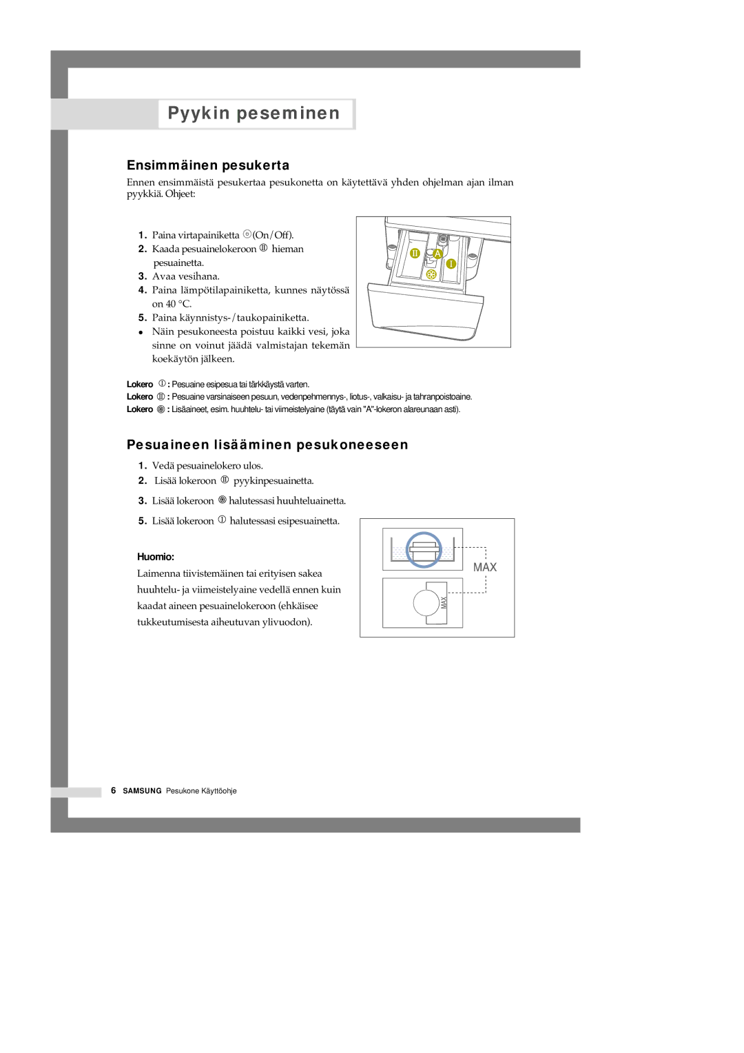 Samsung Q1657ATGW/XEE, Q1457ATGW/XEE manual Pyykin peseminen, Ensimmäinen pesukerta, Pesuaineen lisääminen pesukoneeseen 