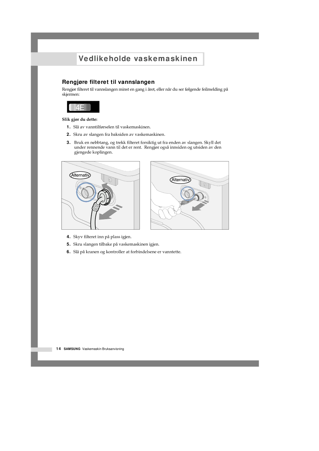 Samsung Q1657ATGW1/XEE, Q1457ATGW/XEE, Q1657ATGW/XEE manual Rengjøre filteret til vannslangen, Slik gjør du dette 