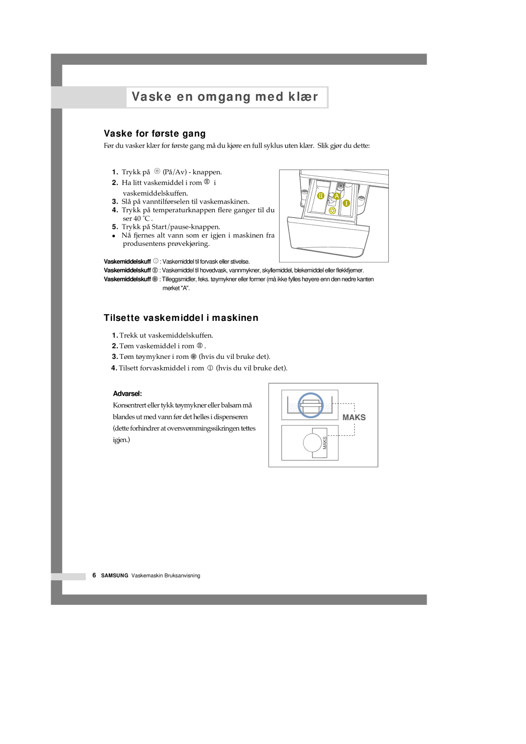 Samsung Q1657ATGW/XEE, Q1457ATGW/XEE manual Vaske en omgang med klær, Vaske for første gang, Tilsette vaskemiddel i maskinen 