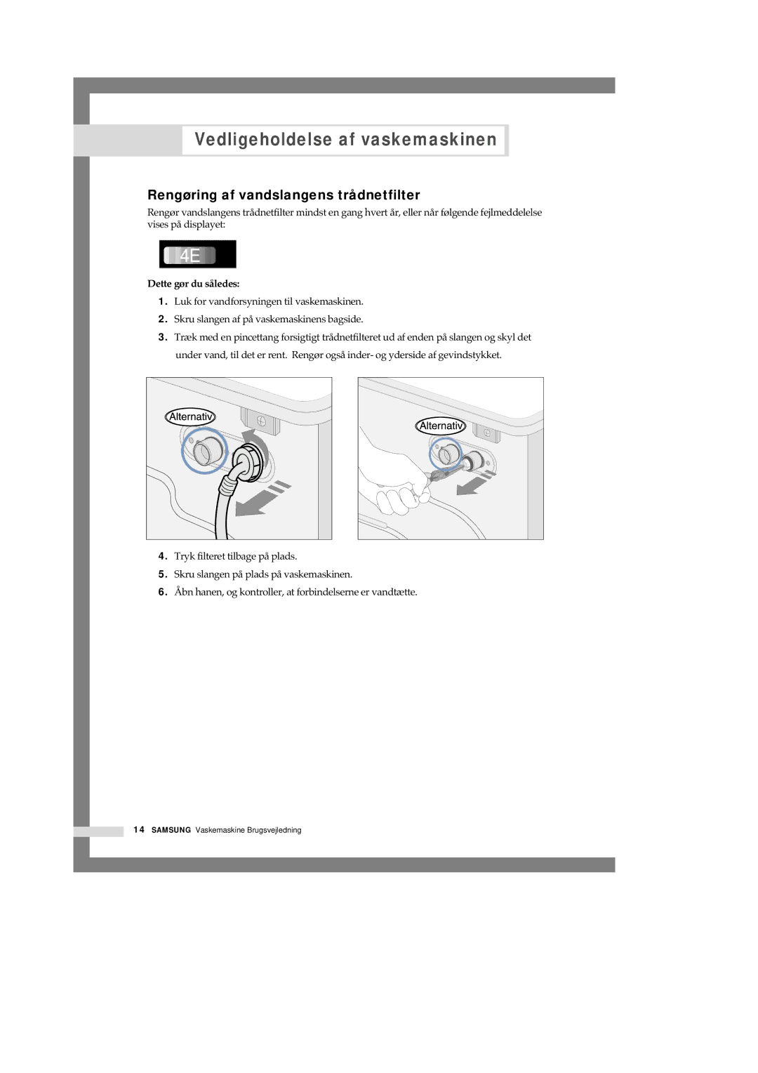 Samsung Q1657ATGW1/XEE, Q1457ATGW/XEE, Q1657ATGW/XEE manual Rengøring af vandslangens trådnetfilter, Dette gør du således 