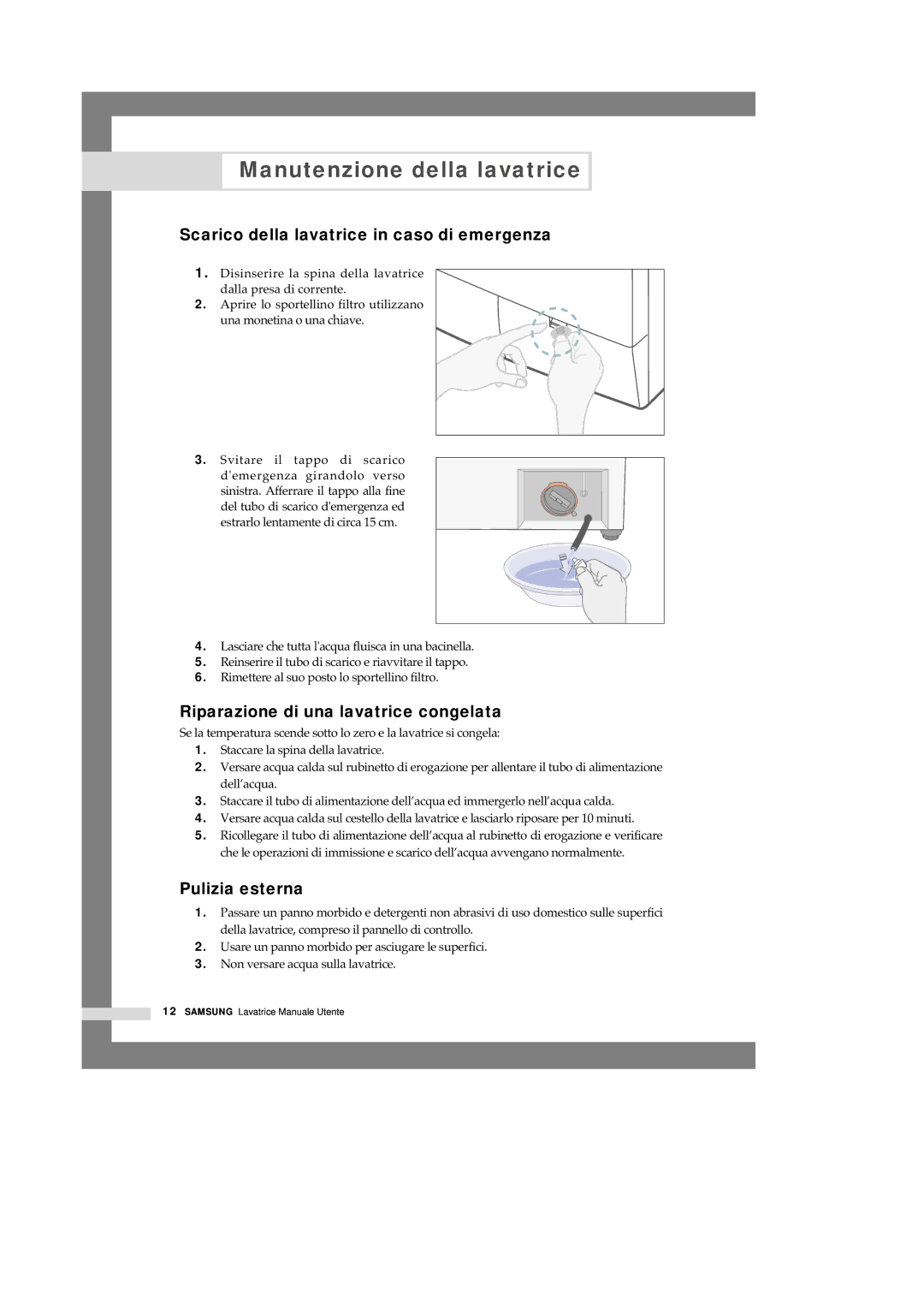 Samsung Q1457VGW/XET manual Manutenzione della lavatrice, Scarico della lavatrice in caso di emergenza, Pulizia esterna 