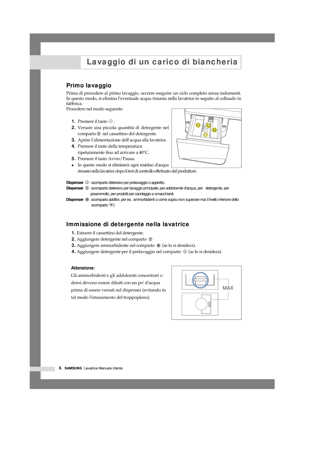 Samsung Q1457VGW/XET manual Lavaggio di un carico di biancheria, Primo lavaggio, Immissione di detergente nella lavatrice 