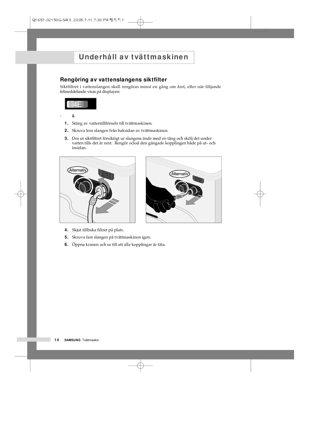 Samsung Q1657ATGW1/XEE, Q1657ATGW/XEE manual Rengöring av vattenslangens siktfilter, Gör på följande sätt 