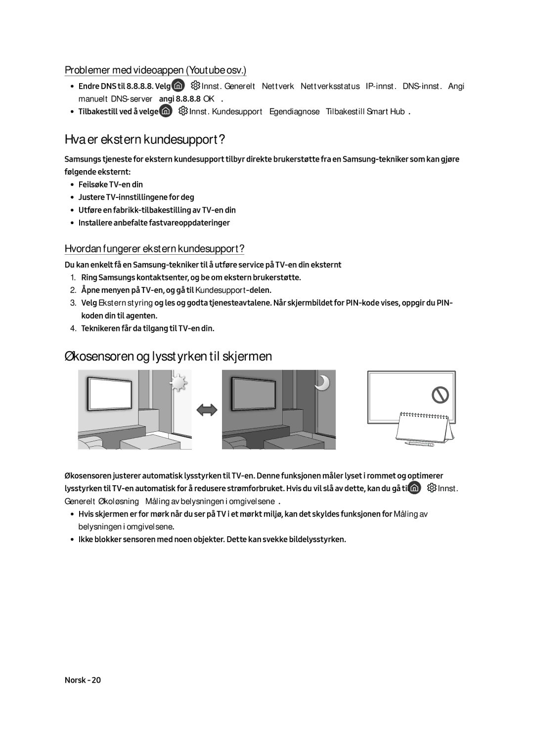 Samsung QE65Q7FAMTXXC, QE49Q7FAMTXZG, QE65Q7FAMTXZG Hva er ekstern kundesupport?, Økosensoren og lysstyrken til skjermen 