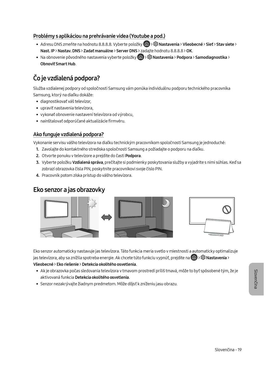 Samsung QE65Q7CAMTXZG, QE55Q7CAMTXXH Čo je vzdialená podpora?, Eko senzor a jas obrazovky, Ako funguje vzdialená podpora? 