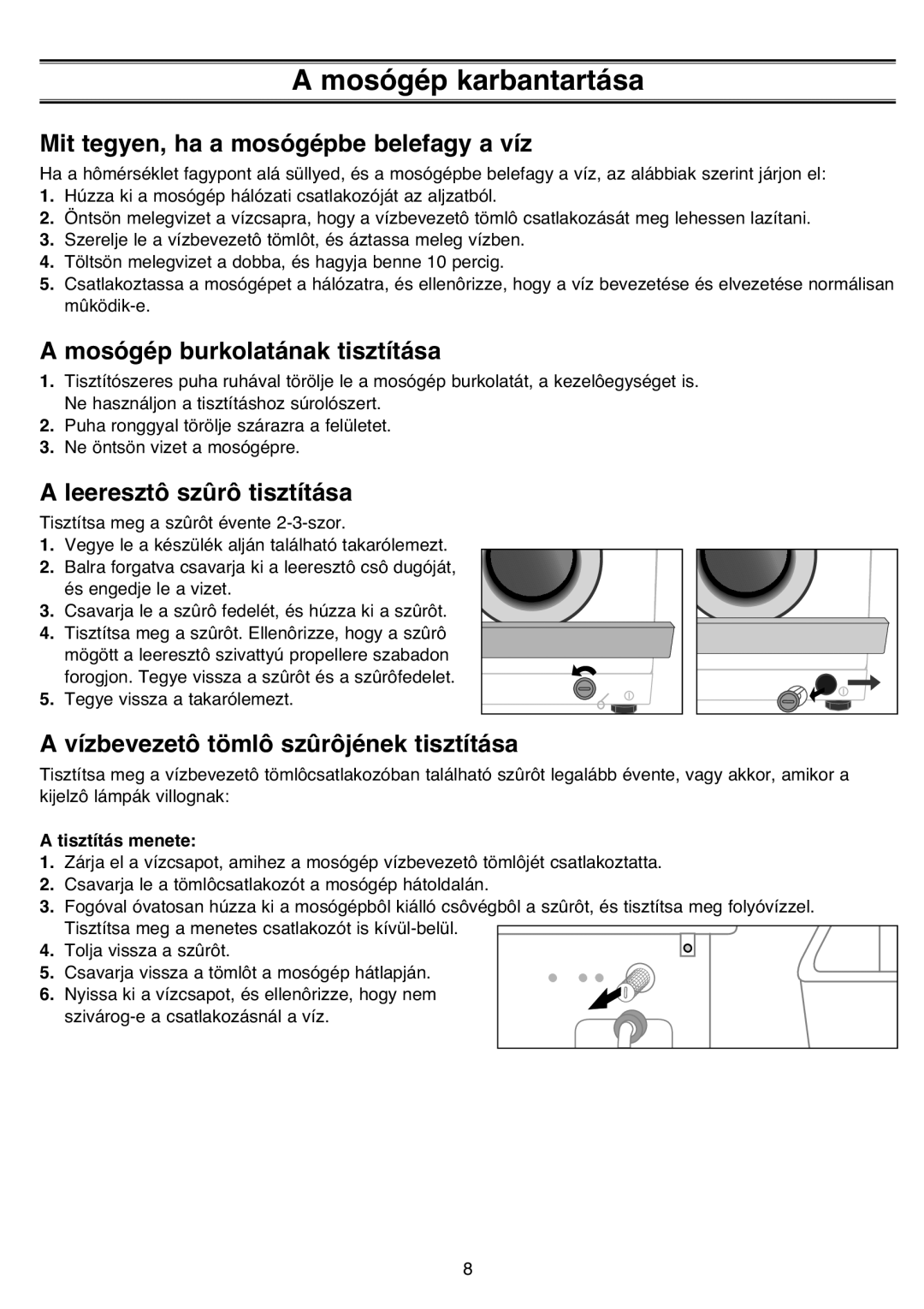 Samsung R1031GWS1/XEH Mosógép karbantartása, Mit tegyen, ha a mosógépbe belefagy a víz, Mosógép burkolatának tisztítása 