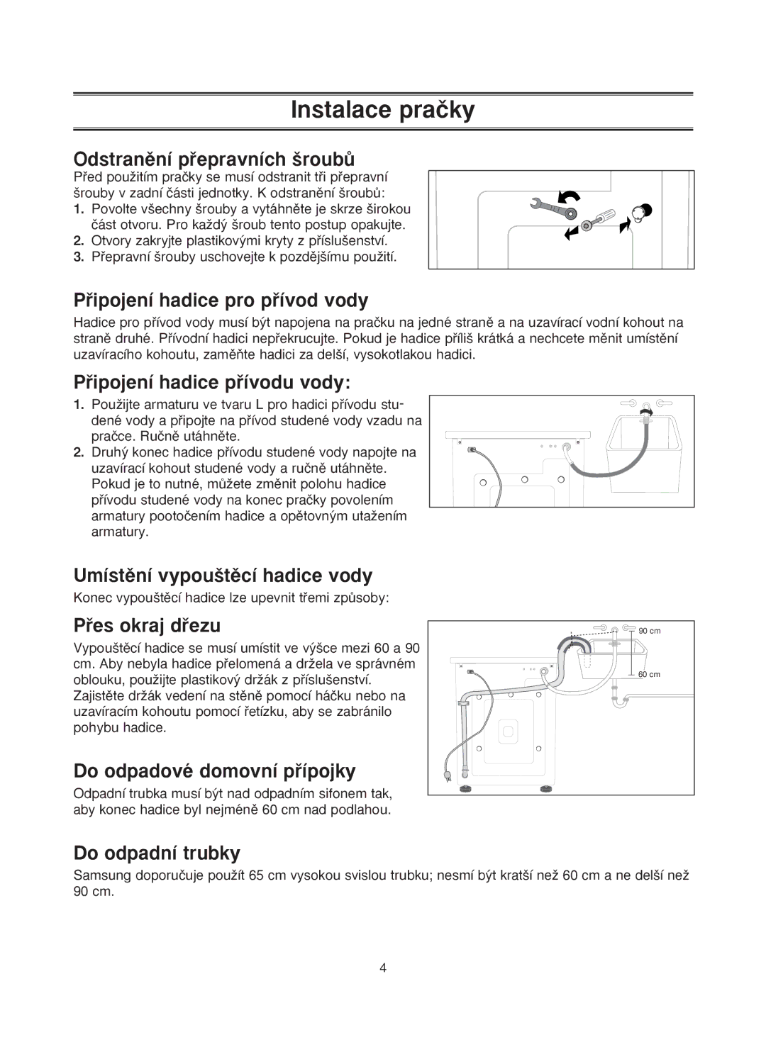 Samsung R831GWS/YLU manual Odstranûní pﬁepravních ‰roubÛ, Pﬁipojení hadice pro pﬁívod vody, Pﬁipojení hadice pﬁívodu vody 