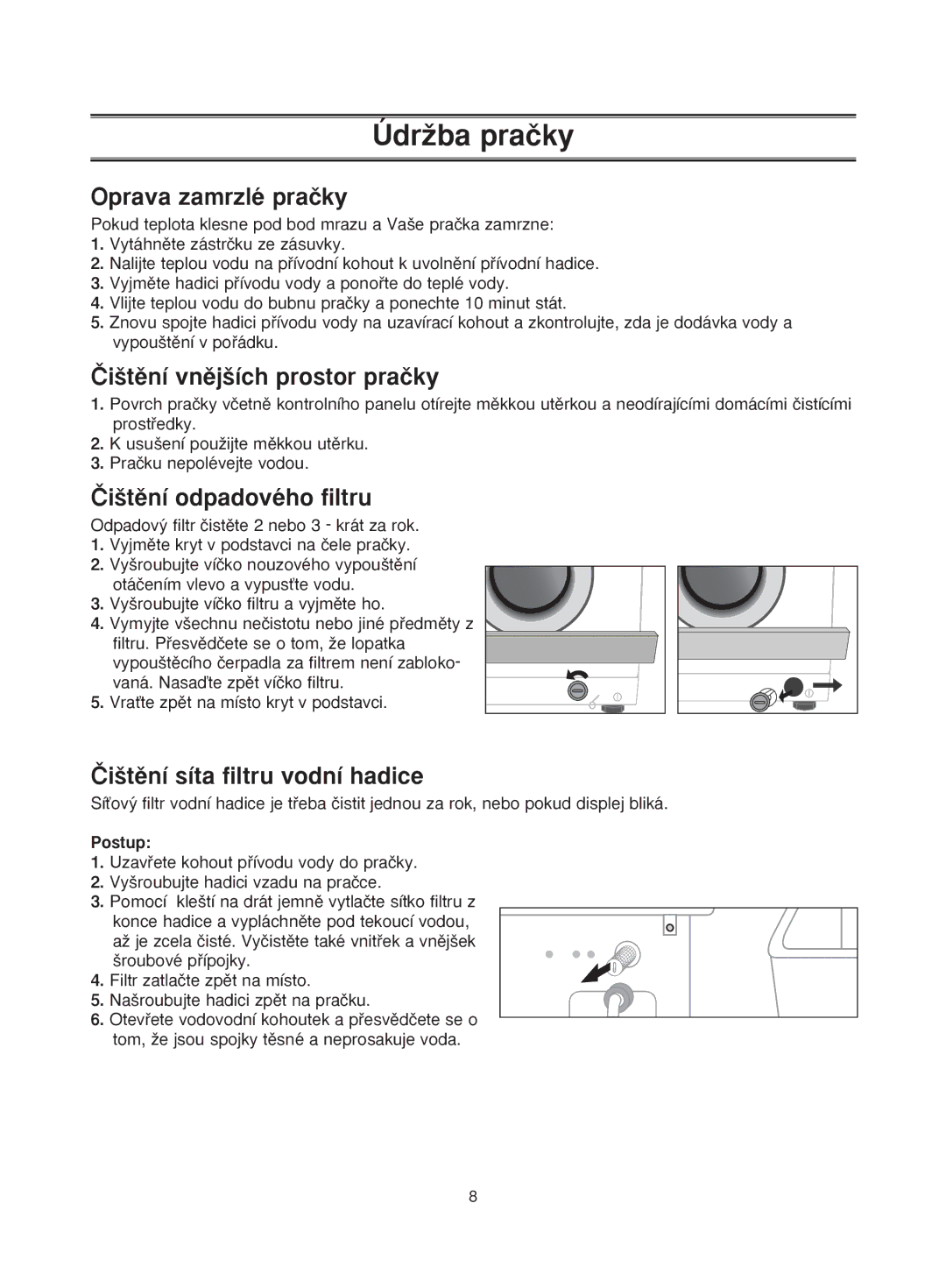 Samsung R1031GWS1/YLU ÚdrÏba praãky, Oprava zamrzlé praãky, Âi‰tûní vnûj‰ích prostor praãky, Âi‰tûní odpadového filtru 