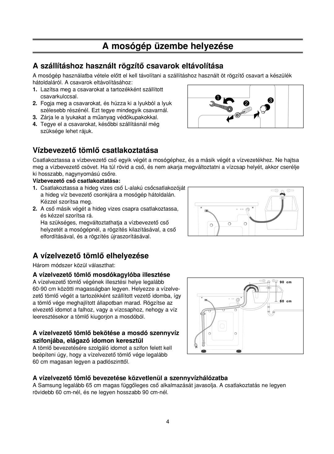 Samsung R843GW/XEH manual Szállításhoz használt rögzítô csavarok eltávolítása, Vízbevezetô tömlô csatlakoztatása 