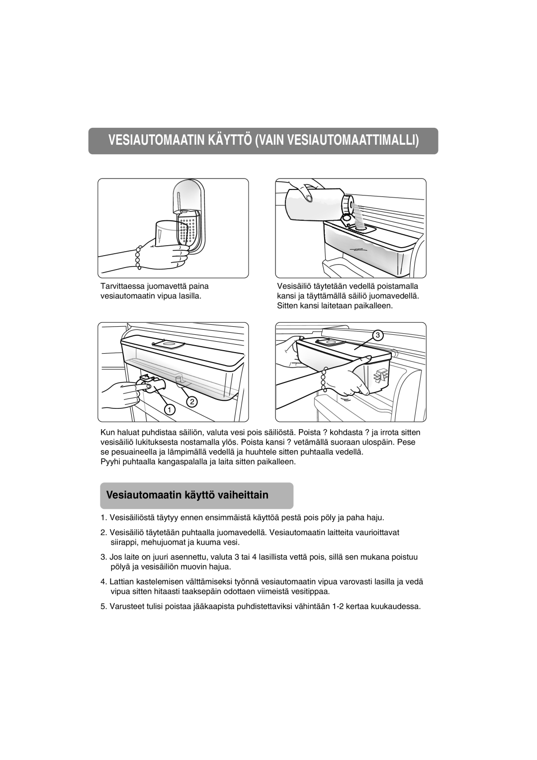 Samsung RA20FHSW1/XEE, RA20FHSS1/XEE Vesiautomaatin Käyttö Vain Vesiautomaattimalli, Vesiautomaatin käyttö vaiheittain 