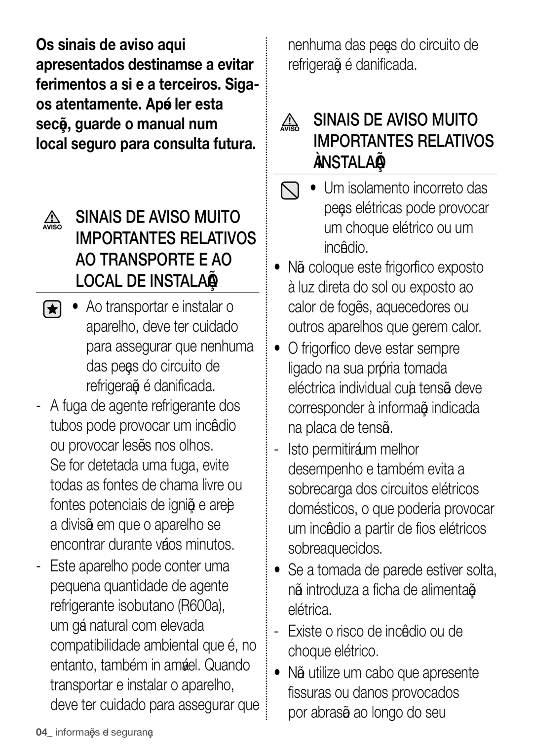 Samsung RB29FERNCWW/EF, RB29HSR2DSA/EF, RB29HSR2DSA/EG, RB29FERNDSA/ES manual Instalação, Não coloque este frigorífico exposto 