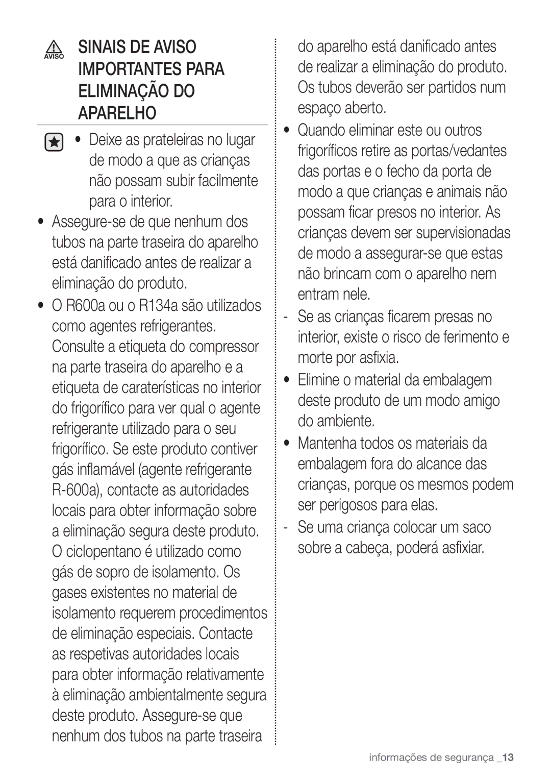 Samsung RB29FSRNDWW/ES, RB29HSR2DSA/EF, RB29FERNCWW/EF manual Sinais DE Aviso Aviso Importantes Para, Eliminação do Aparelho 