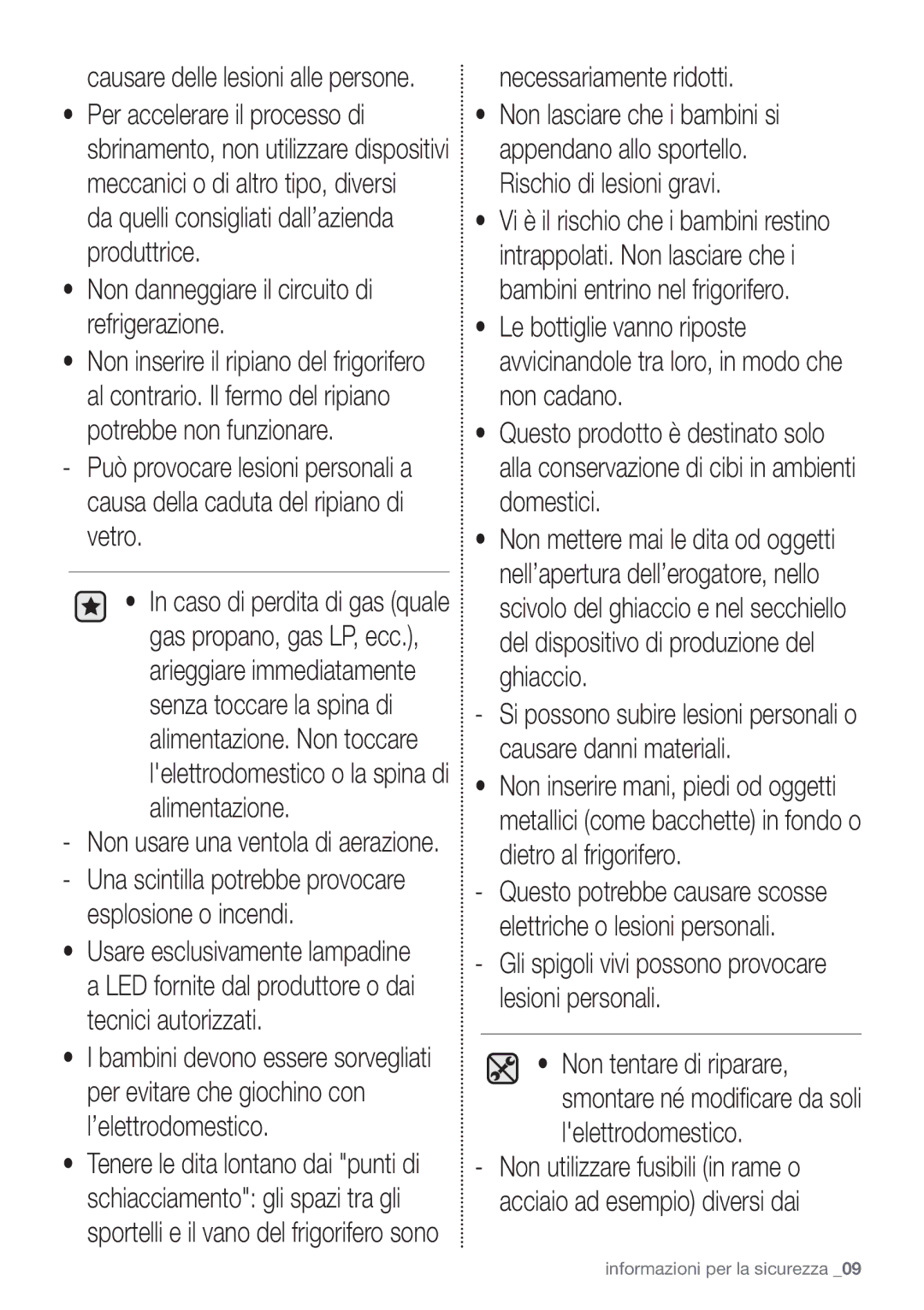 Samsung RB29HSR2DWW/ES, RB29HSR2DSA/EF, RB29FERNCWW/EF, RB29HSR2DSA/EG manual Esplosione o incendi, Necessariamente ridotti 