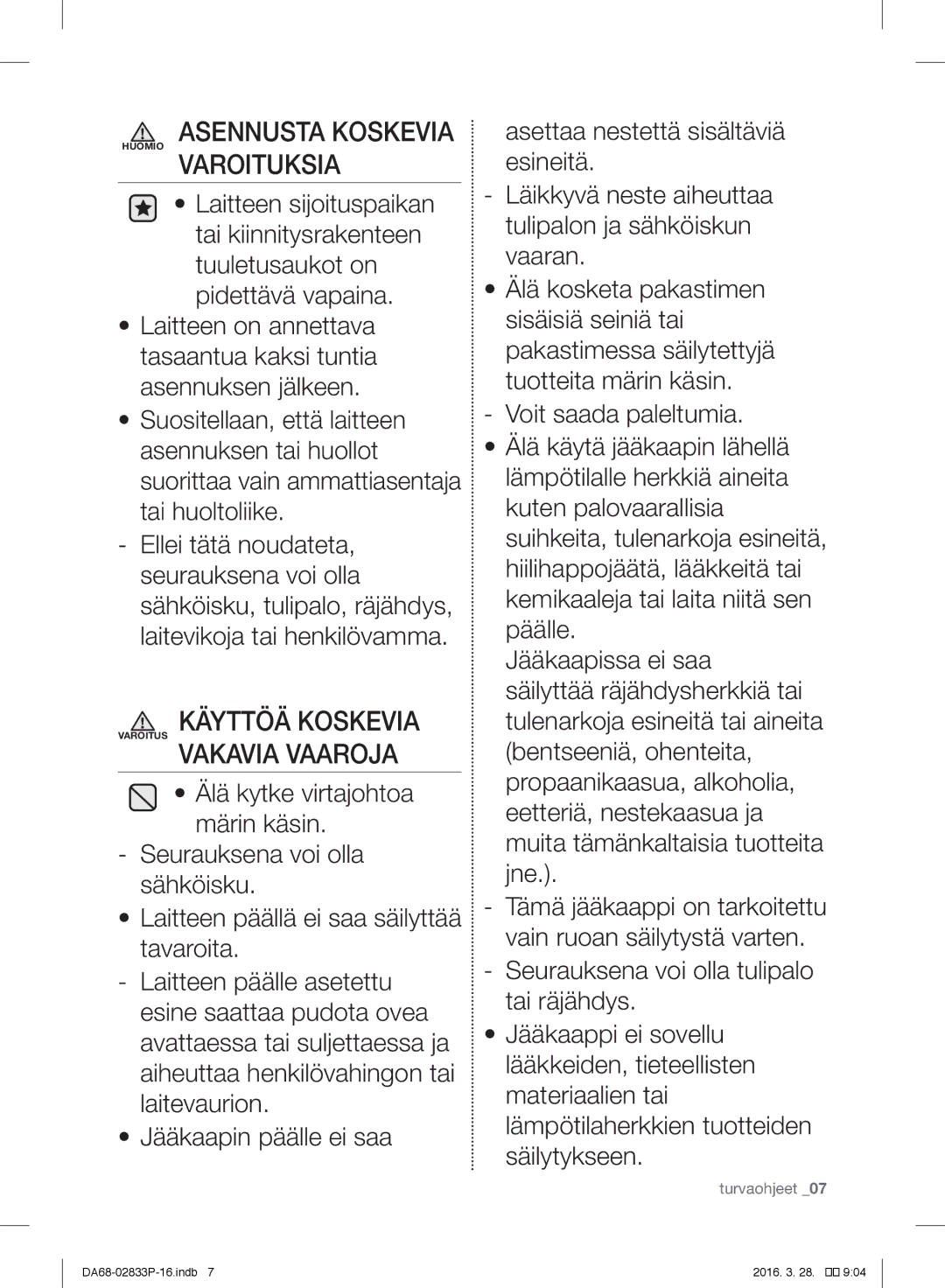 Samsung RB28HSR2DWW/EF, RB31FEJNCSS/EF, RB31FERNCWW/EF, RB31FEJNDWW/EF, RB31FSRNDSS/EF Asennusta Koskevia Huomio Varoituksia 