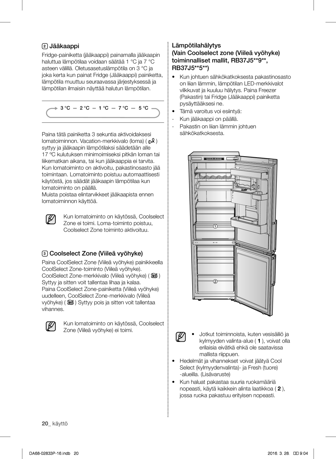 Samsung RB33J3000WW/EF, RB31FEJNCSS/EF, RB31FERNCWW/EF, RB31FEJNDWW/EF Jääkaappi, Coolselect Zone Viileä vyöhyke, 20 käyttö 