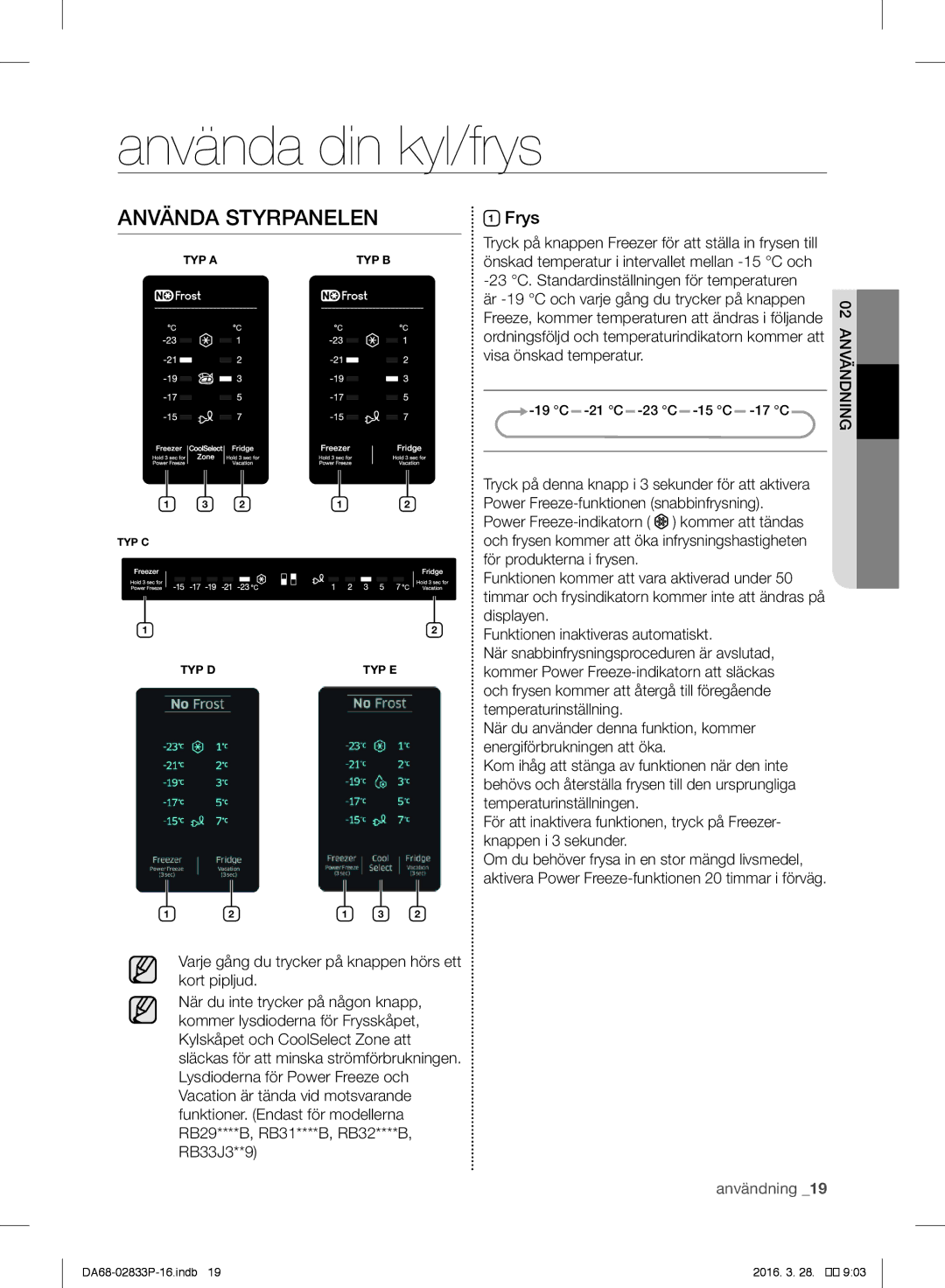 Samsung RB31FSRNDWW/EF, RB31FEJNCSS/EF, RB31FERNCWW/EF, RB31FEJNDWW/EF, RB31FSRNDSS/EF manual Använda Styrpanelen, Frys 