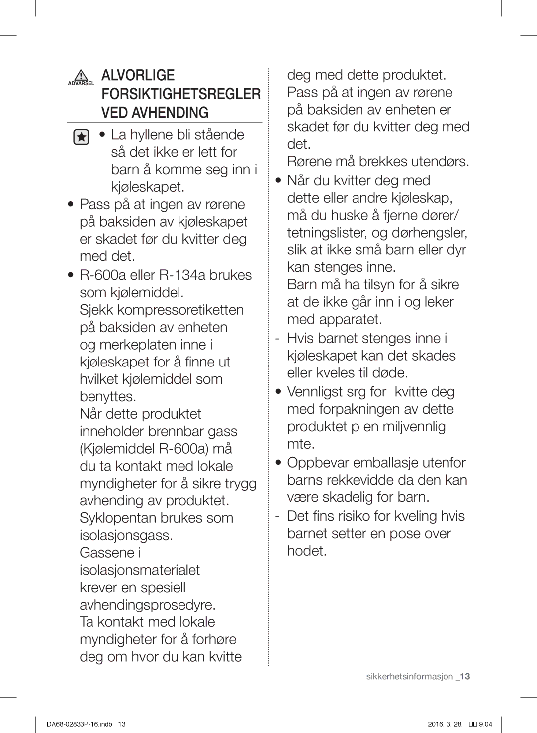 Samsung RB33J3030WW/EF, RB31FEJNCSS/EF, RB31FERNCWW/EF, RB31FEJNDWW/EF, RB31FSRNDSS/EF, RB31FEJNDSS/EF manual Alvorlige 