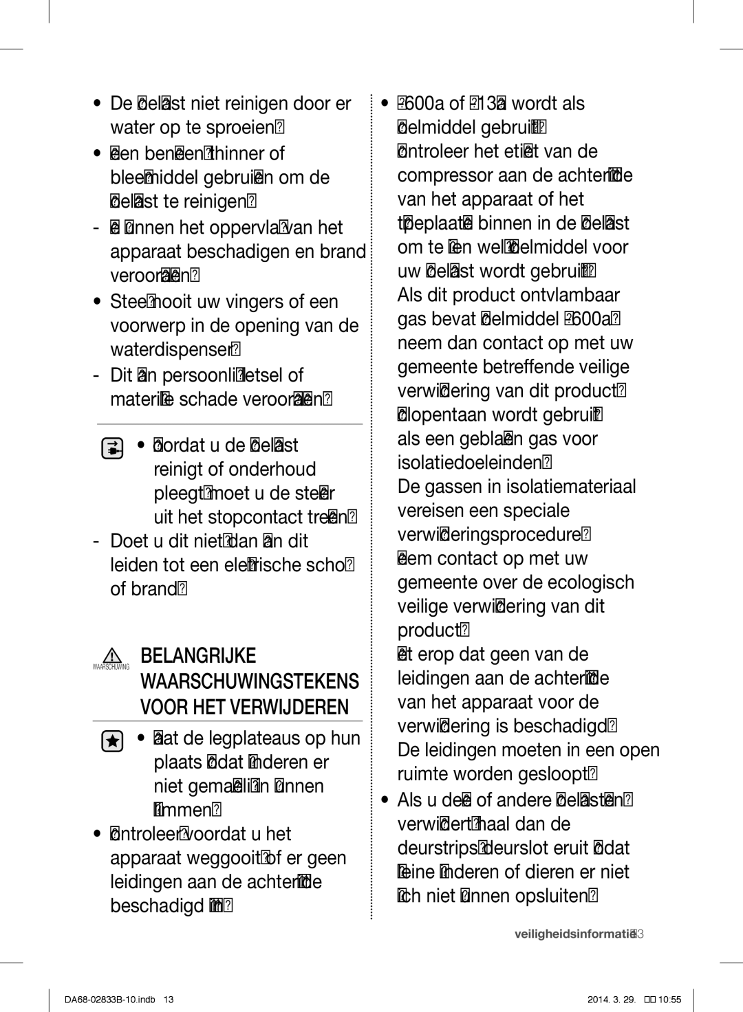 Samsung RB31FEJNBWW/EF, RB31FERNBWW/EF, RB29HSR2DWW/EF manual De leidingen moeten in een open ruimte worden gesloopt 