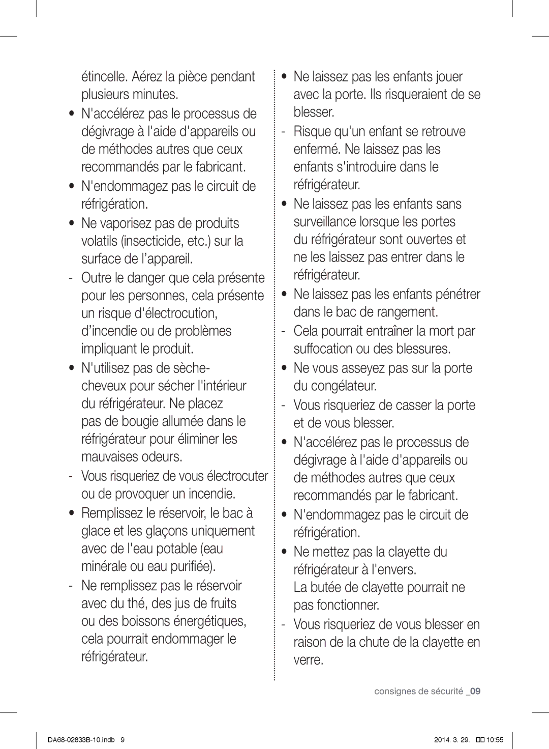 Samsung RB30J3000WW/EF Étincelle. Aérez la pièce pendant plusieurs minutes, Nendommagez pas le circuit de réfrigération 