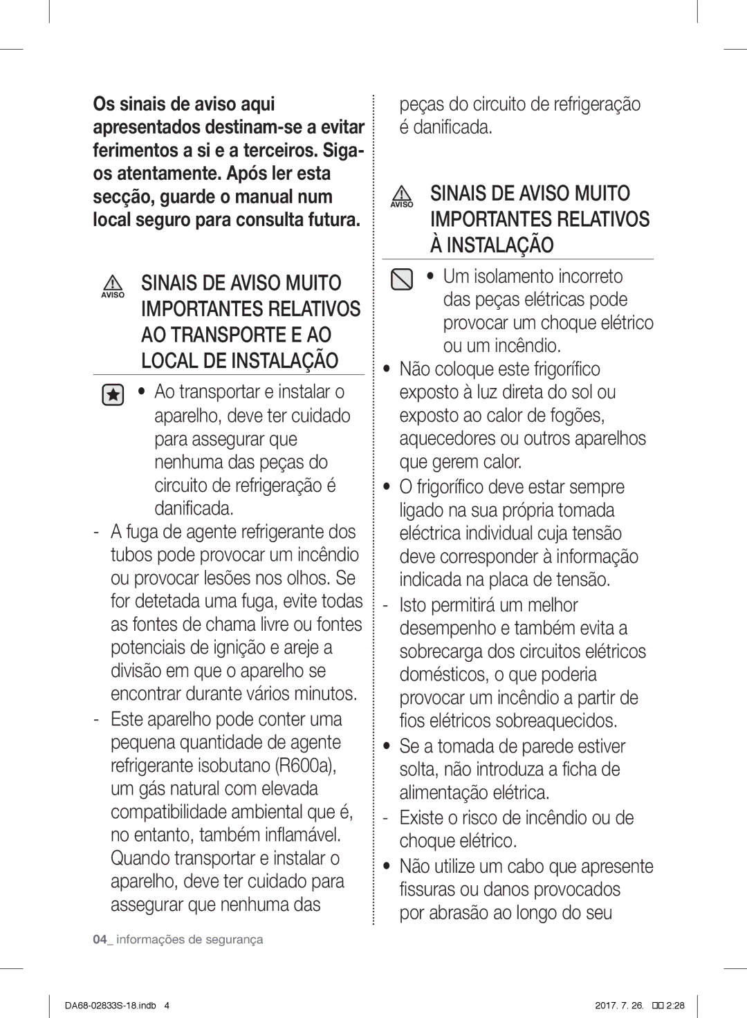 Samsung RB31FSRNDSS/EF, RB31FDRNDSA/EF, RB31HSR2DSA/EF manual Instalação, Peças do circuito de refrigeração é danificada 