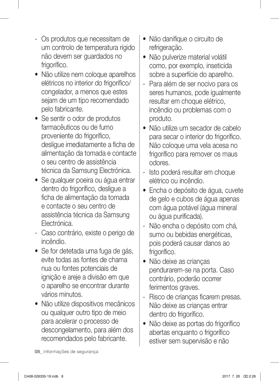 Samsung RB29FERNDWW/EF, RB31FSRNDSS/EF, RB31FDRNDSA/EF, RB31HSR2DSA/EF manual Não danifique o circuito de refrigeração 