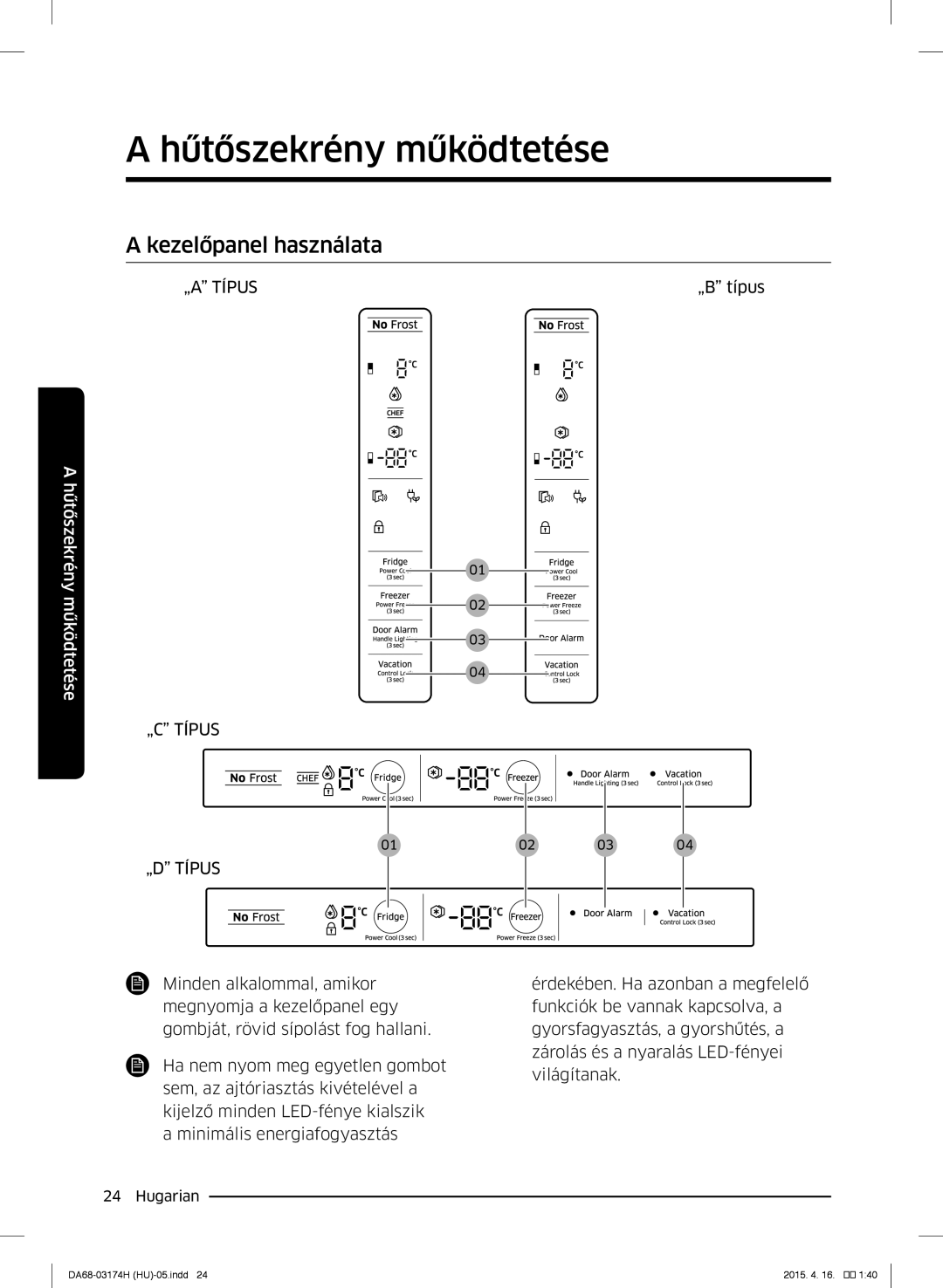 Samsung RB33J3230BC/EF, RB33J3830SA/EF, RB37J5925SS/EF, RB33J3030SA/EF manual Hűtőszekrény működtetése, Kezelőpanel használata 