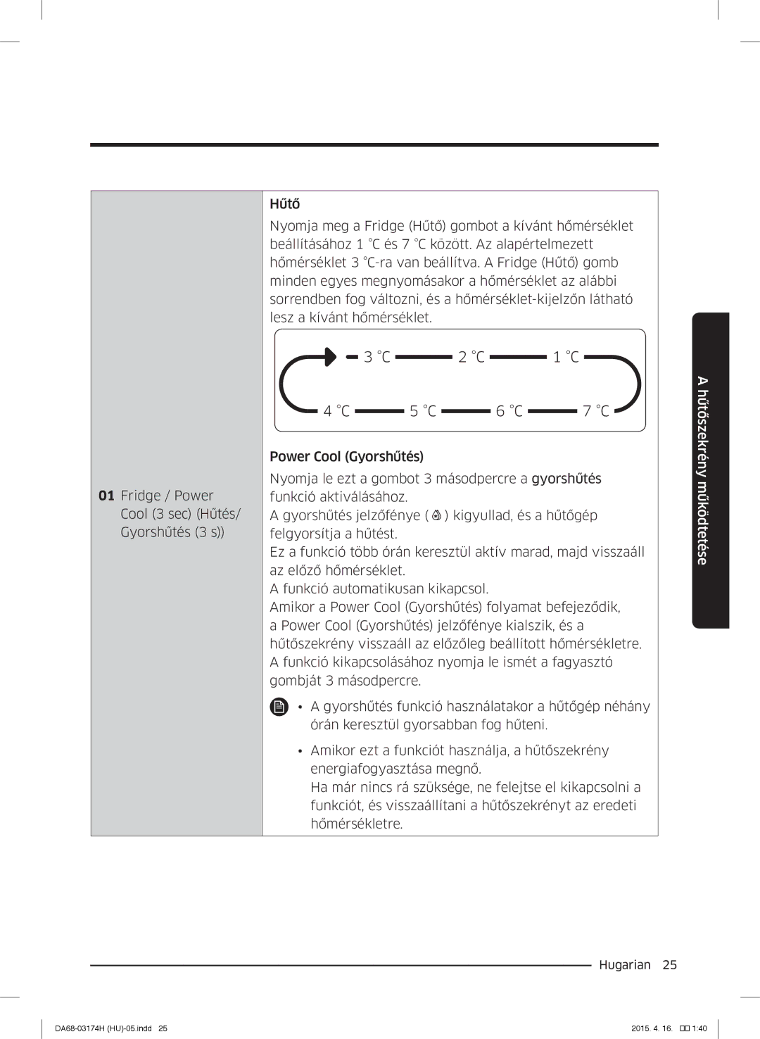 Samsung RB33J3830SA/EF, RB37J5925SS/EF, RB33J3030SA/EF, RB33J3030WW/EF, RB33J3230BC/EF manual Hűtőszekrény működtetése 