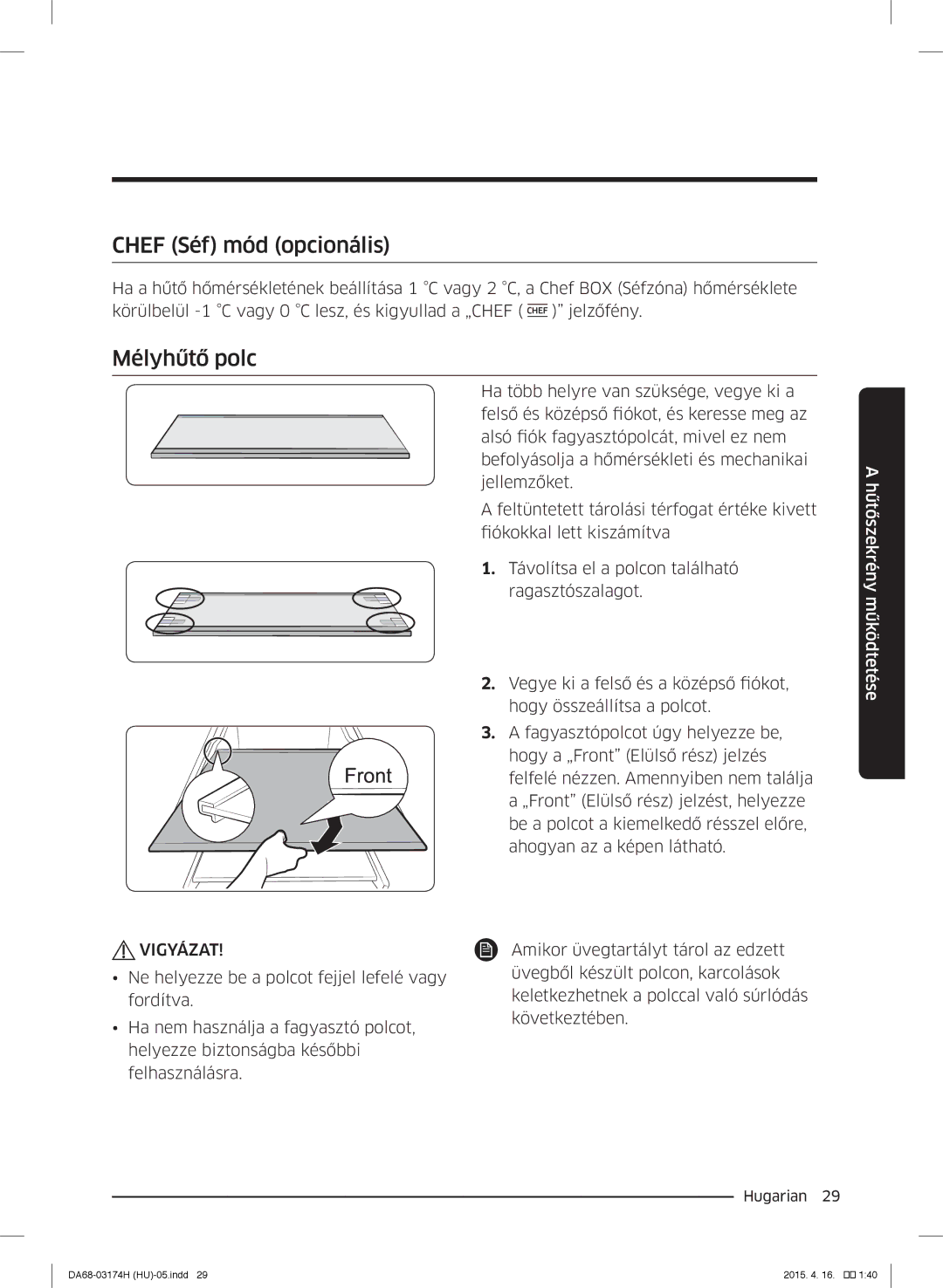 Samsung RB33J3230BC/EF, RB33J3830SA/EF, RB37J5925SS/EF, RB33J3030SA/EF, RB33J3030WW/EF Chef Séf mód opcionális, Mélyhűtő polc 