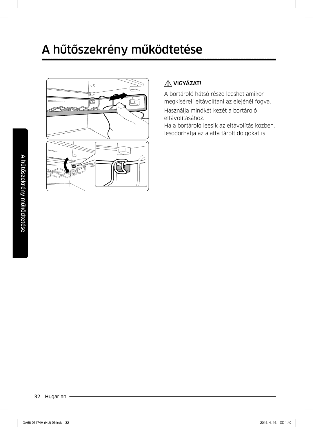 Samsung RB33J3030SA/EF, RB33J3830SA/EF, RB37J5925SS/EF, RB33J3030WW/EF, RB33J3230BC/EF manual Hűtőszekrény működtetése 