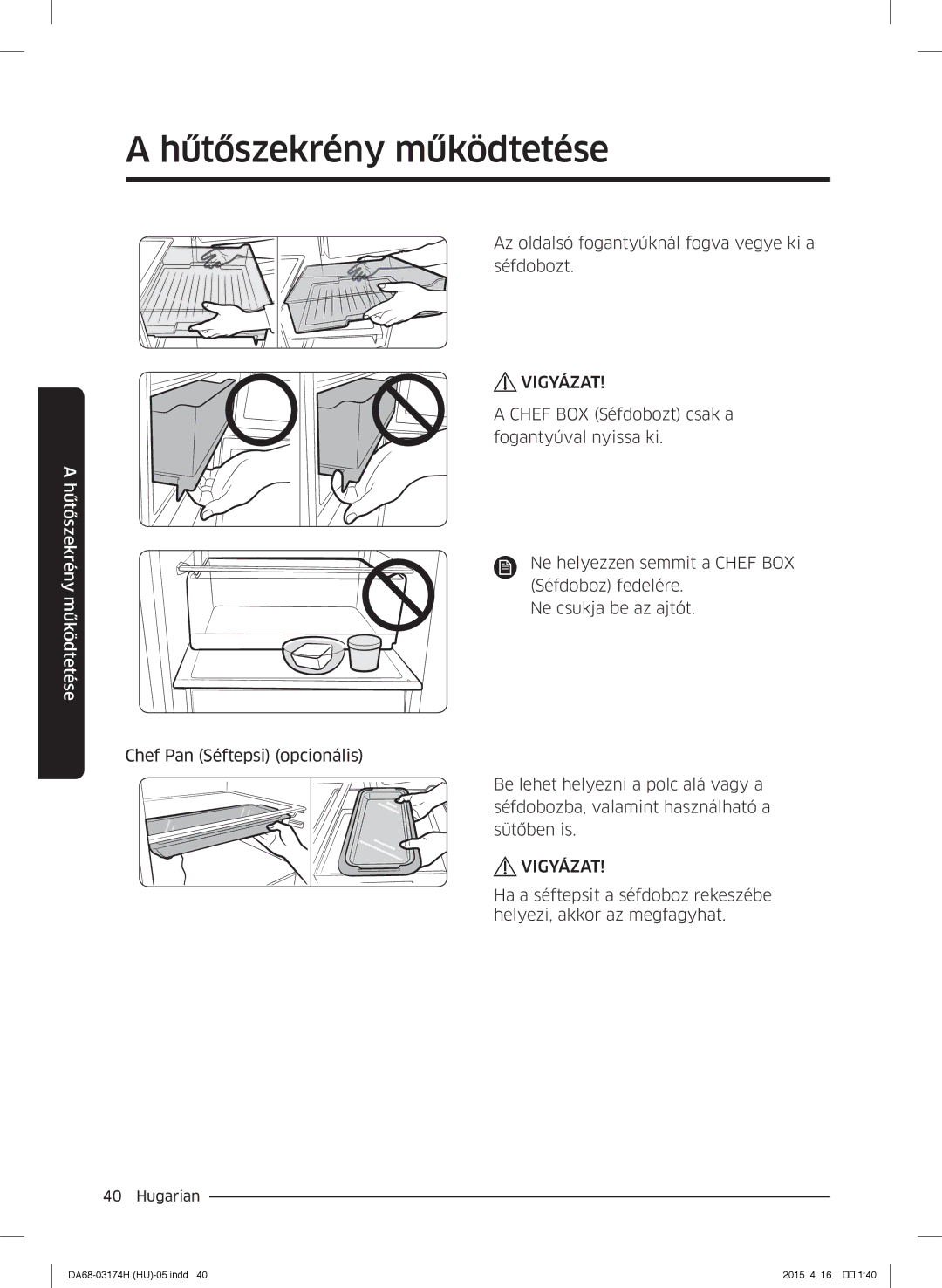 Samsung RB33J3830SA/EF, RB37J5925SS/EF, RB33J3030SA/EF, RB33J3030WW/EF Az oldalsó fogantyúknál fogva vegye ki a séfdobozt 