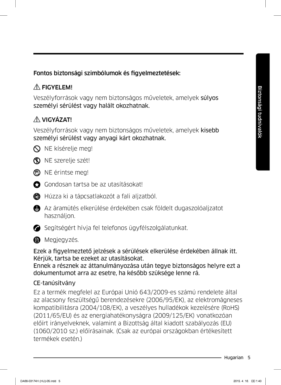 Samsung RB33J3830SA/EF, RB37J5925SS/EF, RB33J3030SA/EF, RB33J3030WW/EF, RB33J3230BC/EF manual Figyelem 