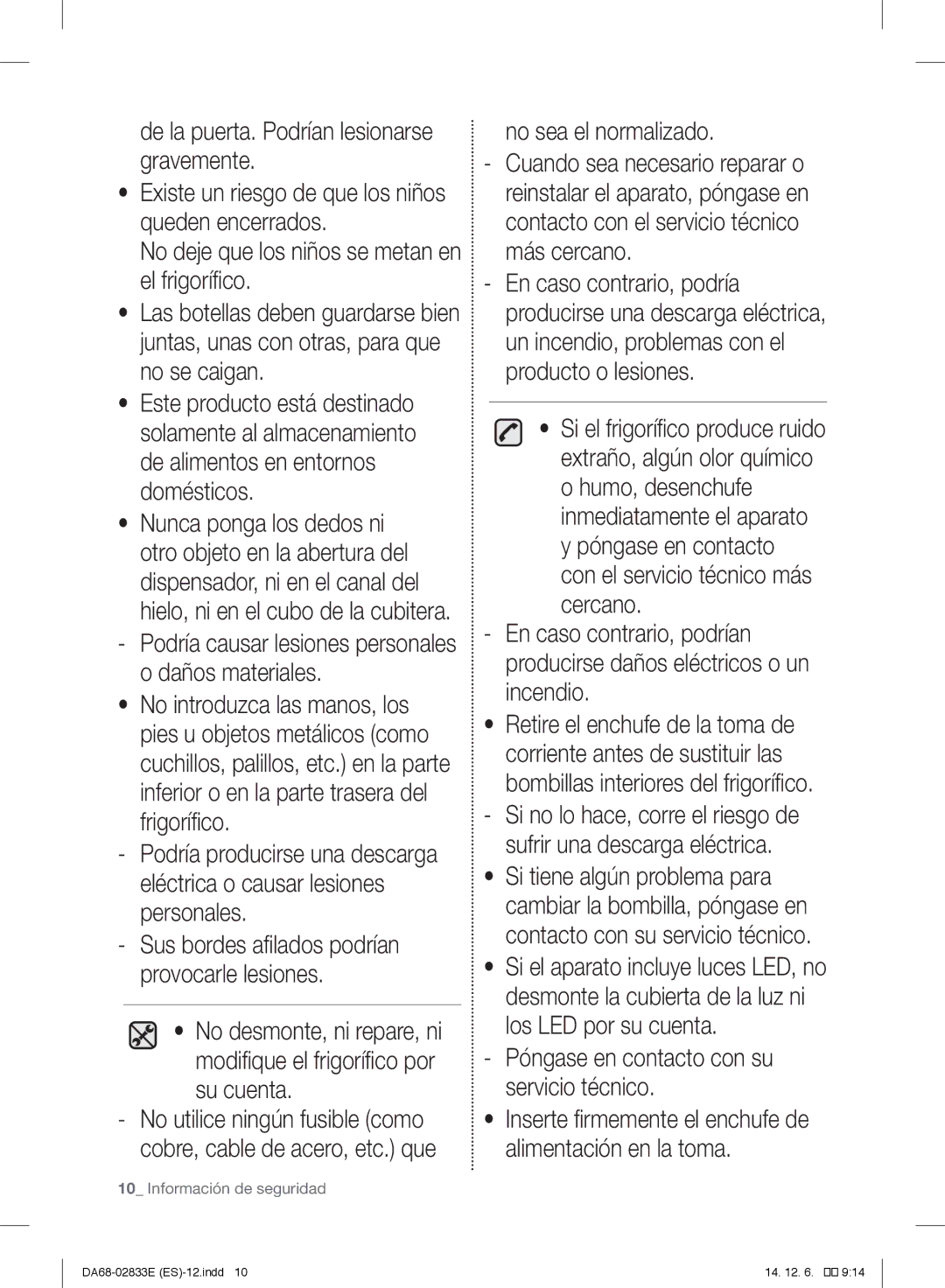 Samsung RB37J5000SA/EF, RB37J5018SA/EF, RB37J5005SA/EF No sea el normalizado, Póngase en contacto con su servicio técnico 