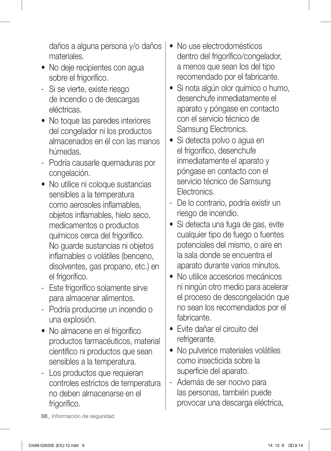 Samsung RB37J5325SS/EF manual Podría producirse un incendio o una explosión, Evite dañar el circuito del refrigerante 