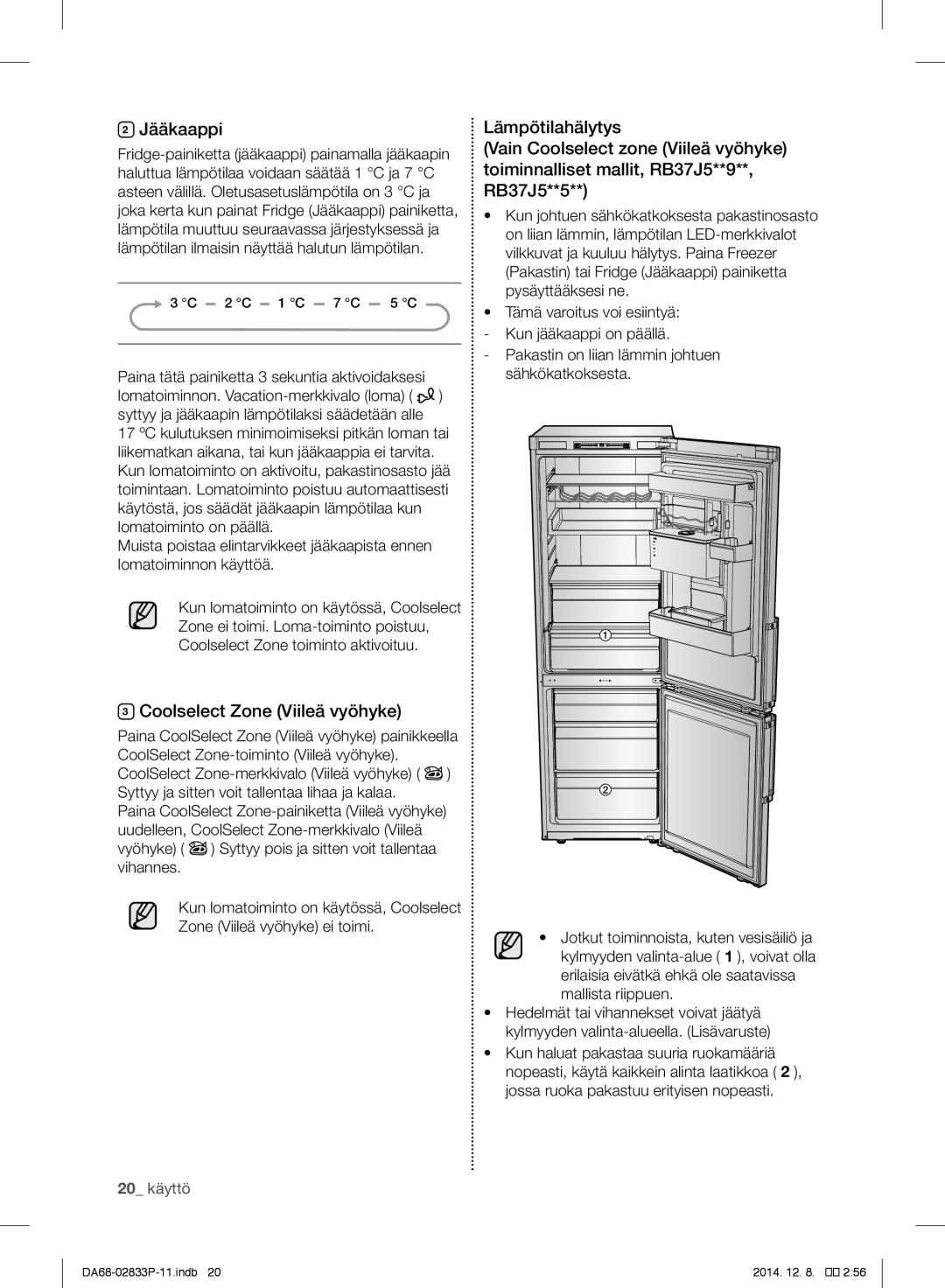 Samsung RB37J5110WW/EF, RB37J5315SS/EF, RB37J5220WW/EF, RB37J5320WW/EF Jääkaappi, Coolselect Zone Viileä vyöhyke, 20 käyttö 