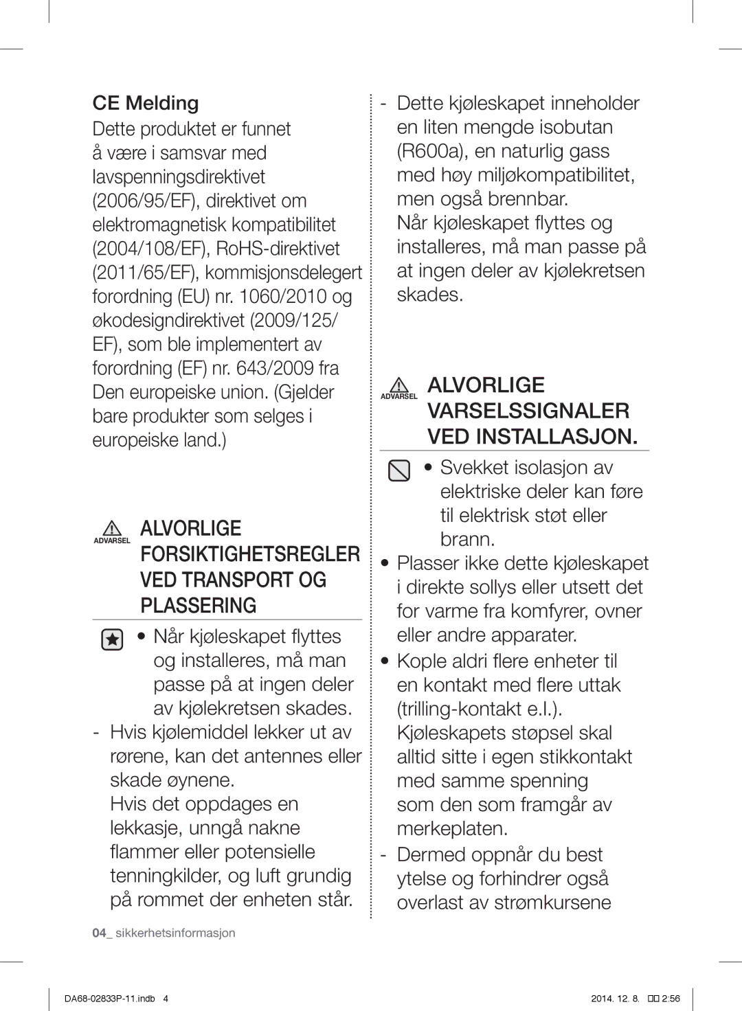 Samsung RB37J5315WW/EF, RB37J5315SS/EF manual Alvorlige VED Transport OG Plassering, CE Melding Dette produktet er funnet 