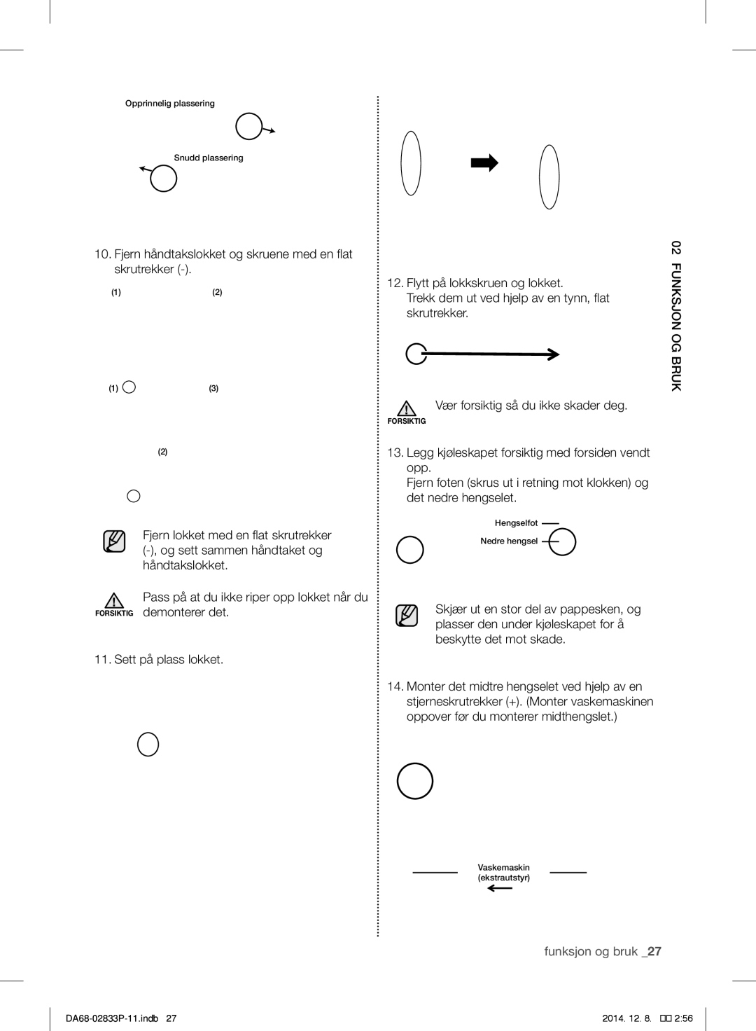 Samsung RB37J5235WW/EF, RB37J5315SS/EF, RB37J5220WW/EF, RB37J5320WW/EF Legg kjøleskapet forsiktig med forsiden vendt opp 