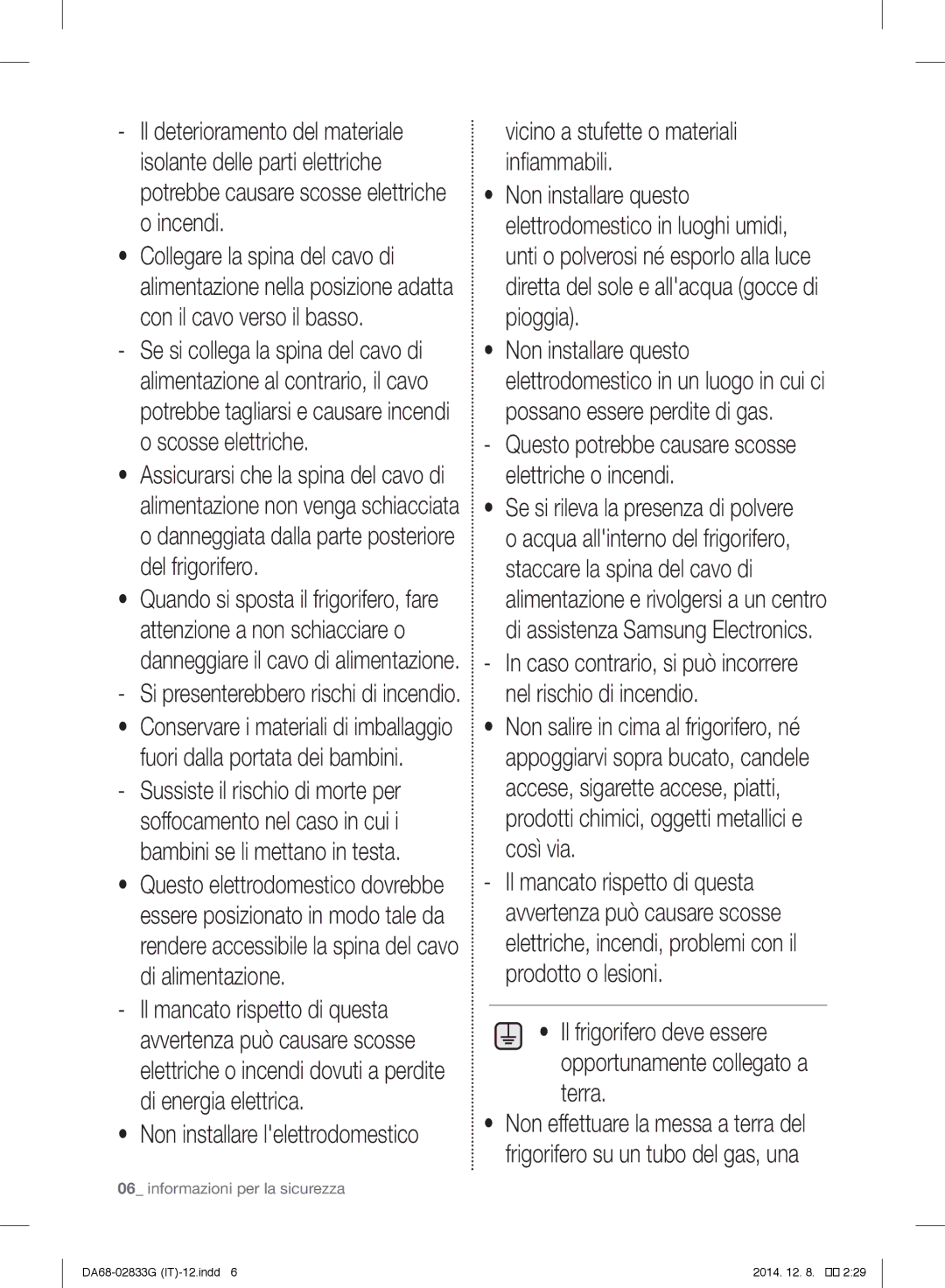 Samsung RB37J5315SS/EF, RB37J5315EF/EF manual Il deterioramento del materiale, Incendi, Non installare lelettrodomestico 