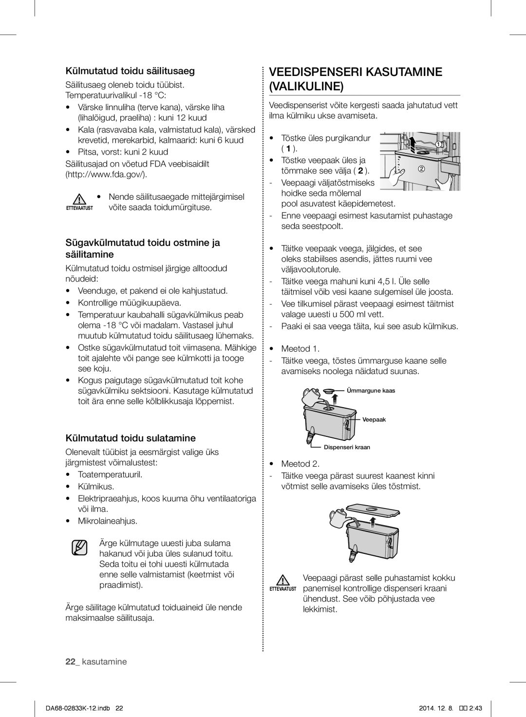 Samsung RB37J5120SS/EF Veedispenseri Kasutamine Valikuline, Külmutatud toidu säilitusaeg, Külmutatud toidu sulatamine 