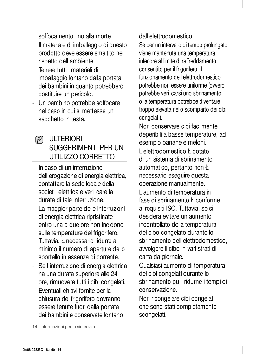 Samsung RB31FEJNCSS/EF, RB37J5345SS/EF Soffocamento fino alla morte, Un bambino potrebbe soffocare, Dall’elettrodomestico 