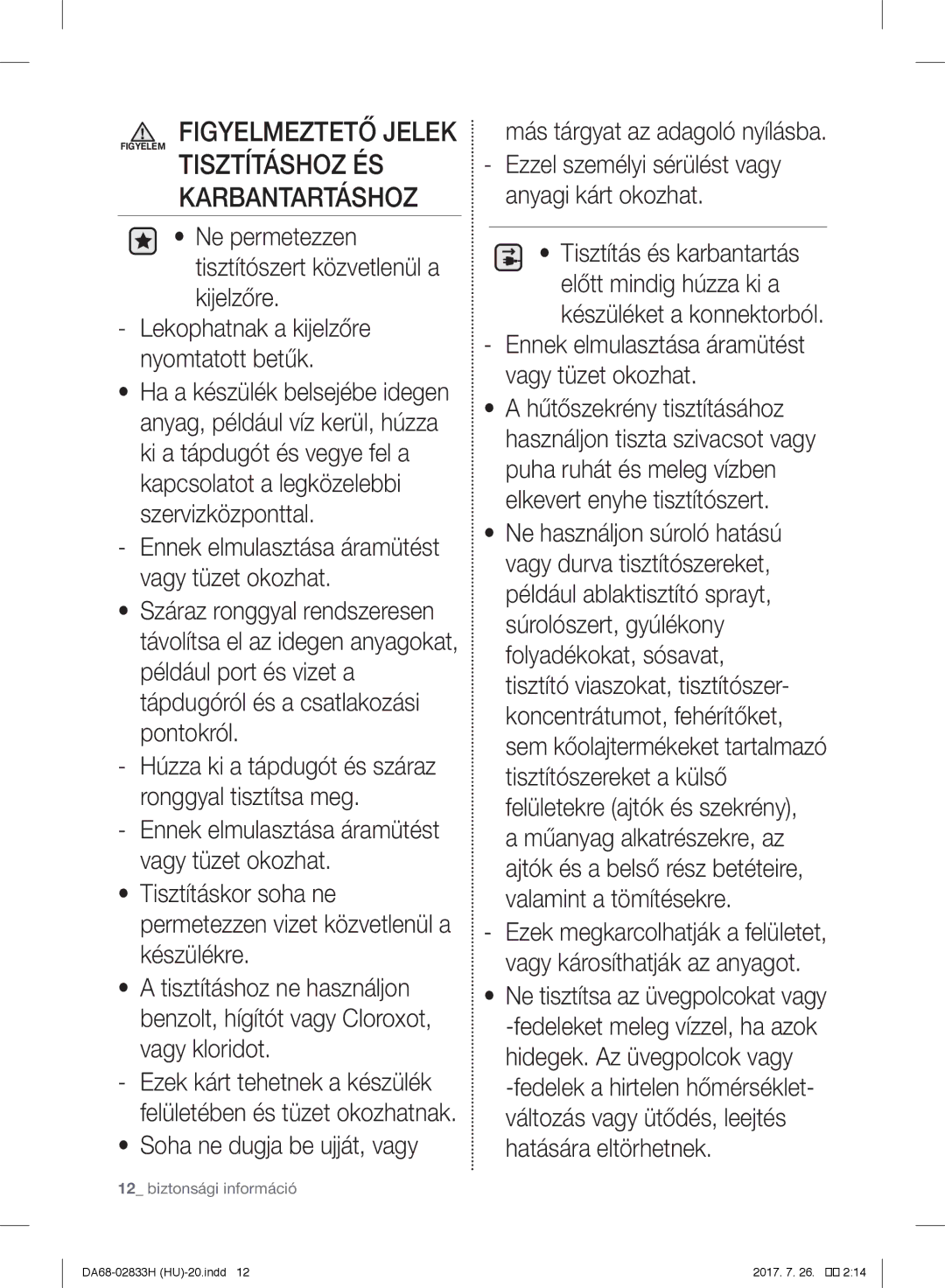 Samsung RB37J5800SA/EF, RB37J5345SS/EF Ne permetezzen tisztítószert közvetlenül a kijelzőre, Soha ne dugja be ujját, vagy 