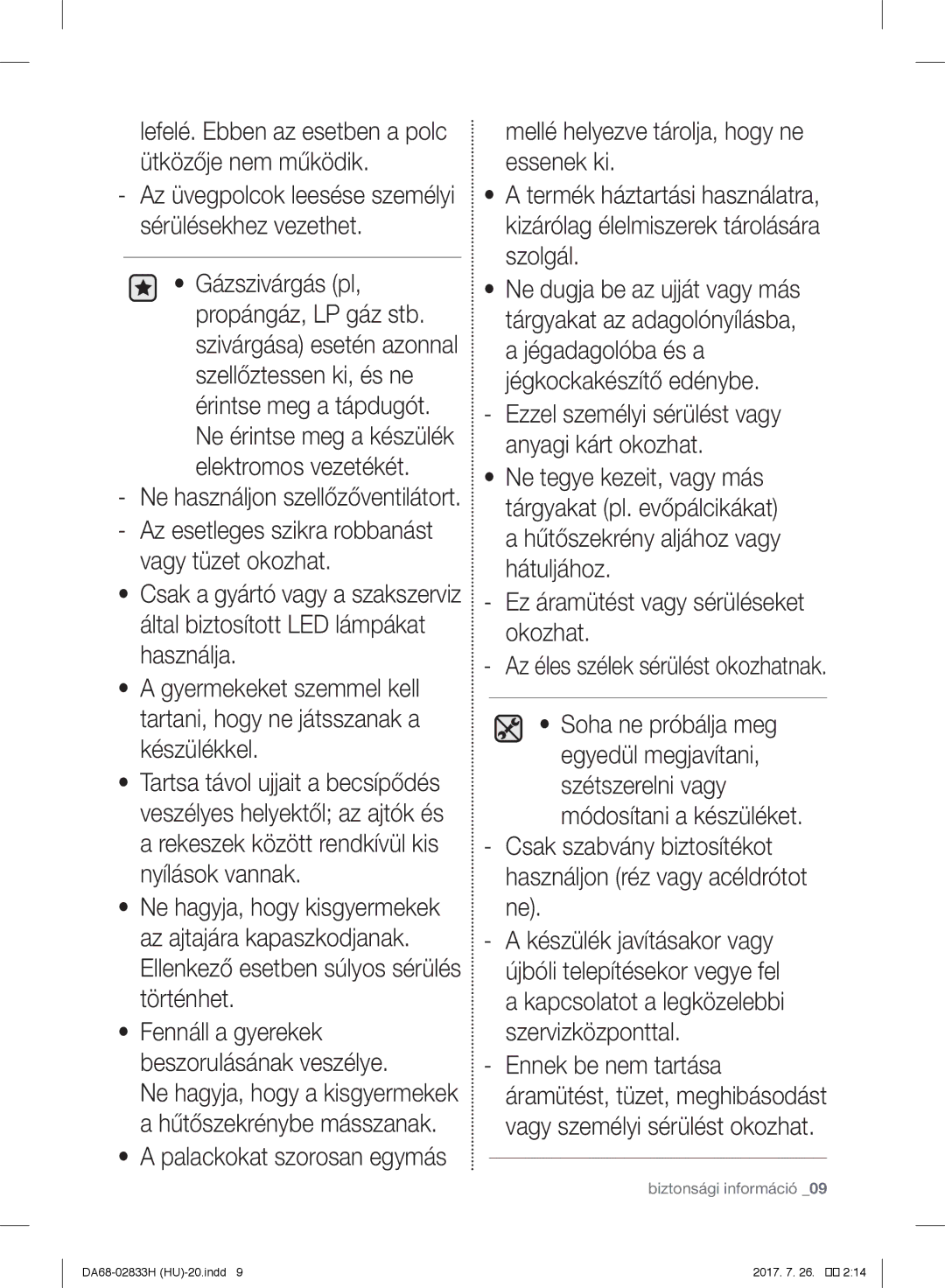 Samsung RB37J5005SA/EF, RB37J5345SS/EF, RB37J5018SA/EF, RB37J5329SS/EF Lefelé. Ebben az esetben a polc ütközője nem működik 