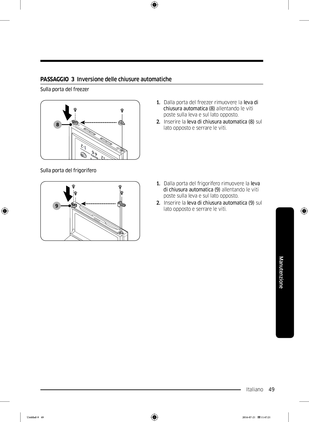 Samsung RB37K63632C/EF, RB37K63612C/EF, RB34K6032SS/EF, RB37K63611L/EF Passaggio 3 Inversione delle chiusure automatiche 