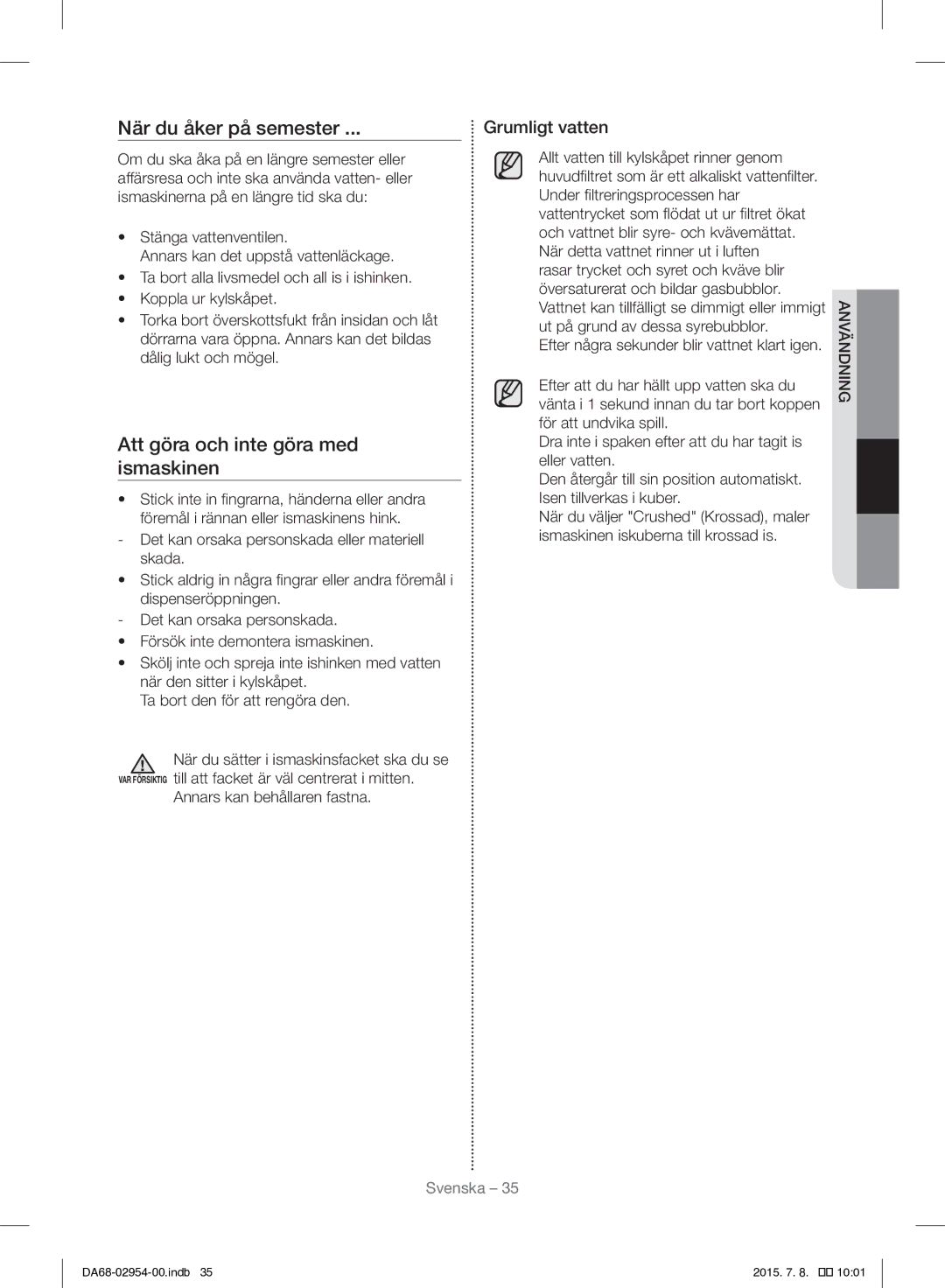 Samsung RF23HTEDBSR/EO manual När du åker på semester, Att göra och inte göra med ismaskinen, Grumligt vatten 