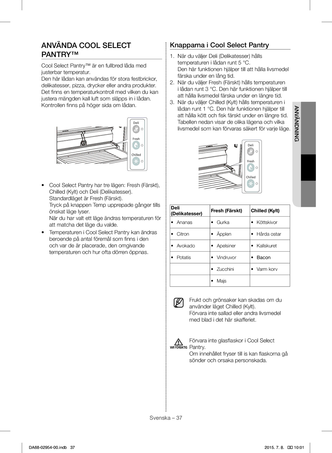 Samsung RF23HTEDBSR/EO Använda Cool Select Pantry, Knapparna i Cool Select Pantry, Kontrollen finns på höger sida om lådan 