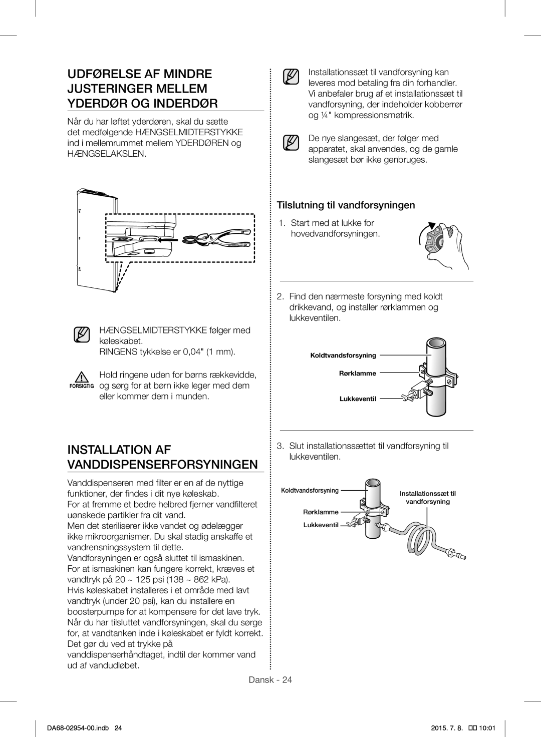 Samsung RF23HTEDBSR/EO manual Udførelse AF Mindre Justeringer Mellem Yderdør OG Inderdør, Tilslutning til vandforsyningen 