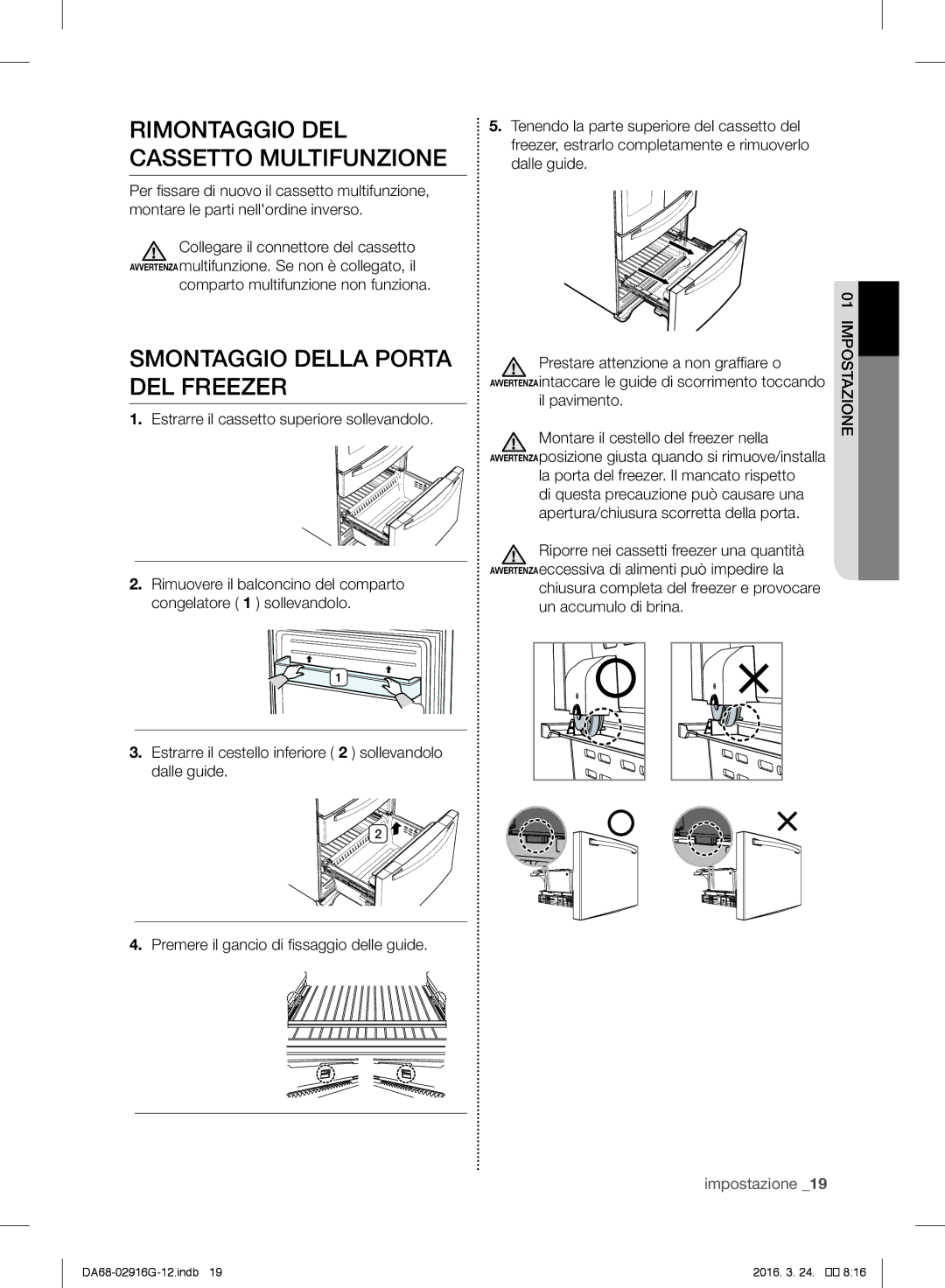 Samsung RF24FSEDBSR/EF manual Rimontaggio DEL Cassetto Multifunzione, Smontaggio Della Porta DEL Freezer, Il pavimento 