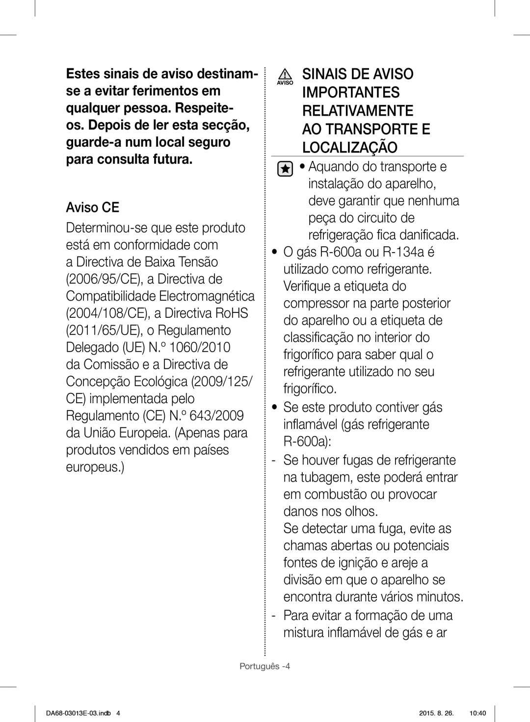 Samsung RF34H9950S4/ES manual Sinais DE Aviso, Importantes Relativamente AO Transporte E Localização 